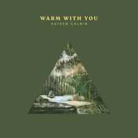 Hayden Calnin - Warm With You