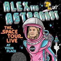 Alex the Astronaut - The Space Tour Live (At Your Place) (Live at the Corner Hotel, Melbourne, 22/11/2018 [Explicit])
