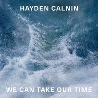 Hayden Calnin - We Can Take Our Time (Explicit)