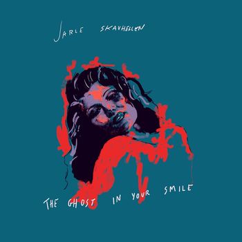 Jarle Skavhellen - The Ghost in Your Smile (Explicit)
