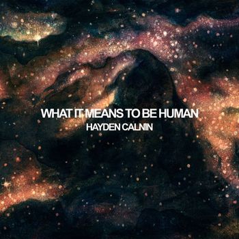 Hayden Calnin - What It Means to Be Human (Album)