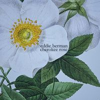 Eddie Berman - Cherokee Rose