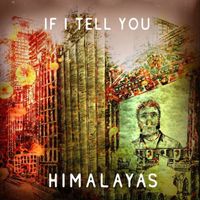 Himalayas - If I Tell You