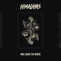 Himalayas - We Love to Hate
