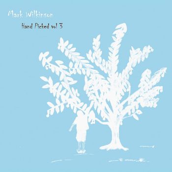Mark Wilkinson - Hand Picked, Vol. 3