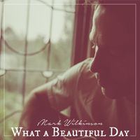 Mark Wilkinson - What a Beautiful Day