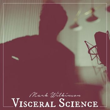 Mark Wilkinson - Visceral Science