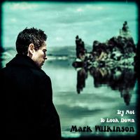 Mark Wilkinson - Try Not to Look Down