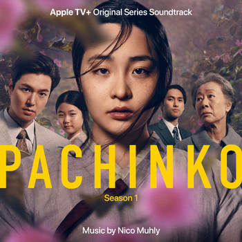 Nico Muhly - Pachinko: Season 1 (Apple TV+ Original Series Soundtrack)