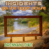 Incidents & Brennan Lowe - Get the Bigger Picture