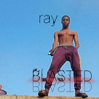 Ray - Blasted (Explicit)