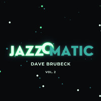 Dave Brubeck - Jazzomatic, Vol. 2