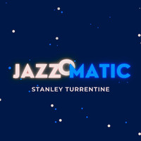 Stanley Turrentine - Jazzomatic