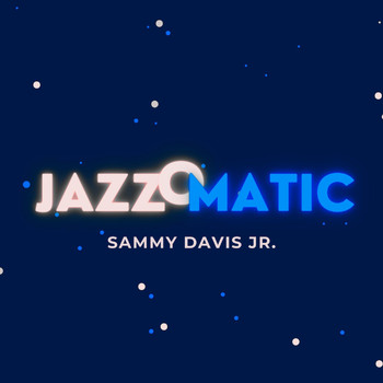 Sammy Davis Jr. - Jazzomatic