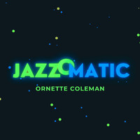 Ornette Coleman - Jazzomatic