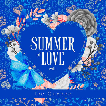Ike Quebec - Summer of Love with Ike Quebec