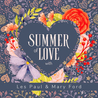 Les Paul and Mary Ford - Summer of Love with Les Paul & Mary Ford