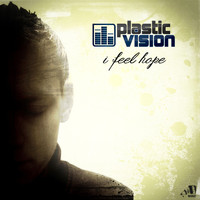 Plastic Vision - I Feel Hope