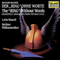 Lorin Maazel, Berliner Philharmoniker - Wagner: The "Ring" Without Words (Orchestral Highlights from the Ring Cycle)