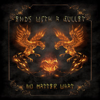 Ends With A Bullet - No Matter What