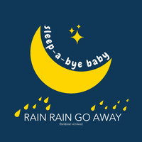 Sleep-a-Bye Baby - Rain Rain Go Away (Bedtime Version)