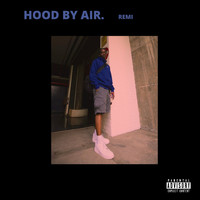 Remi - Hood by Air.