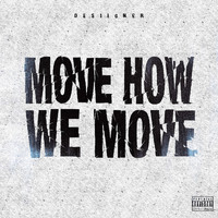Desiigner - Move How We Move (Explicit)