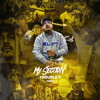 Trouble P - My Section (Explicit)