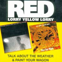 Red Lorry Yellow Lorry - Talk About the Weather / Paint Your Wagon