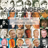 Christian Anders - 2022 ist ANDERS (Eine Zeitreise mit Christian Anders)