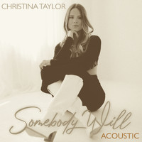Christina Taylor - Somebody Will (Acoustic [Explicit])