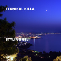 Teknikal Killa - Styling Gel (Explicit)