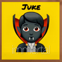 Juke - Immortal