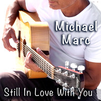 Michael Marc - Still In Love With You