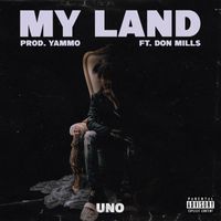 Uno - My Land (feat. Don Mills) (Explicit)