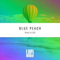 Blue Peach - Music Is Life