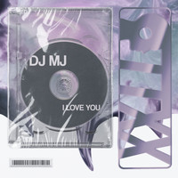 DJ MJ - I Love You