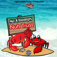 Mr. Chumps - Nuh Trust