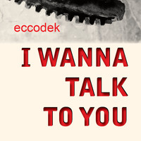 Eccodek feat. Oranmiyan Ajagundade - I Wanna Talk To You