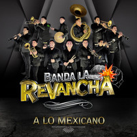 Banda La Revancha - A Lo Mexicano