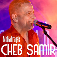 Cheb Samir - Mahla Fraqek