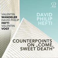 David Philip Hefti, Valentin Vogt & Valentin Wandeler - Counterpoint on "come sweet death"