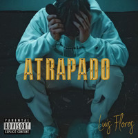 Luis Flores - Atrapado