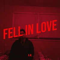 A.M. - Fell in Love (Explicit)