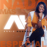 Annie Hernández - Nada Más Especial