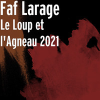 Faf Larage - Le Loup et l'Agneau 2021