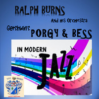 Ralph Burns Orchestra - Gershwin's Porgy And Bess In Modern Jazz