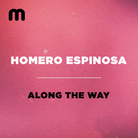Homero Espinosa - Along The Way
