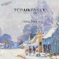 Chong Park - Tchaikovsky: The Seasons, Op. 37a