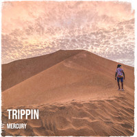 Mercury - Trippin (Explicit)